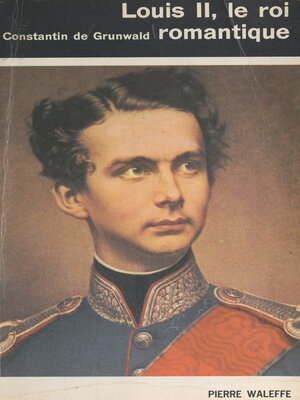 cover image of Louis II, le roi romantique